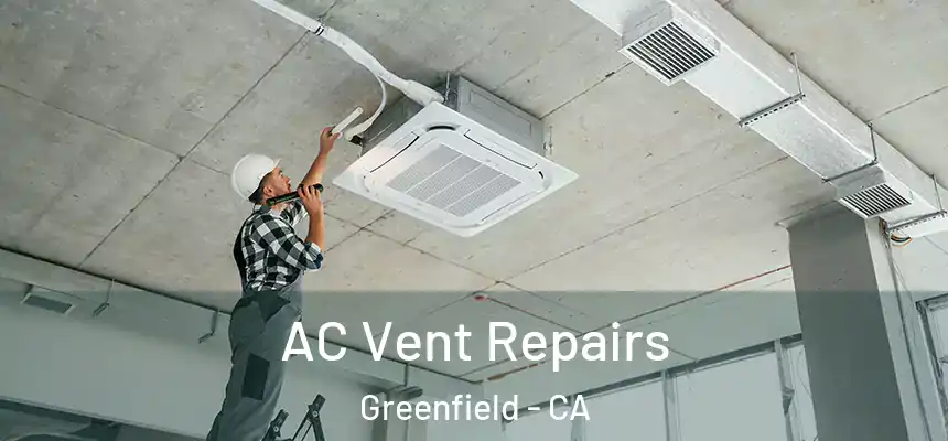  AC Vent Repairs Greenfield - CA