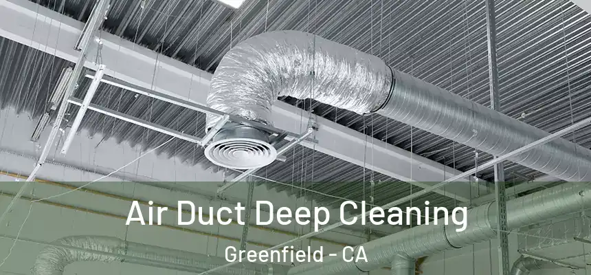  Air Duct Deep Cleaning Greenfield - CA