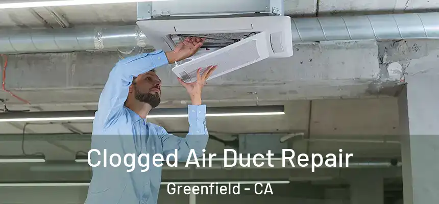  Clogged Air Duct Repair Greenfield - CA