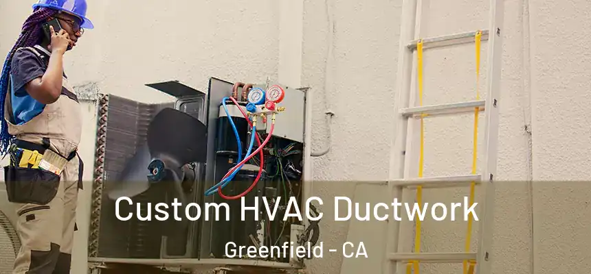  Custom HVAC Ductwork Greenfield - CA