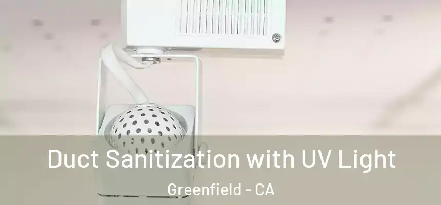 Duct Sanitization with UV Light Greenfield - CA