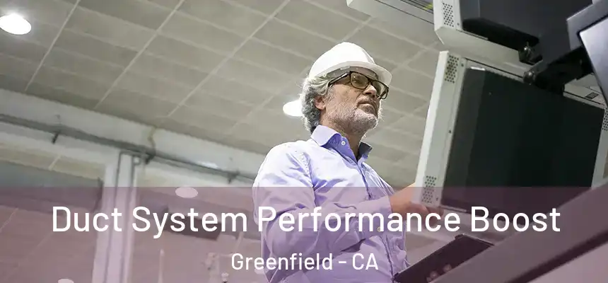  Duct System Performance Boost Greenfield - CA