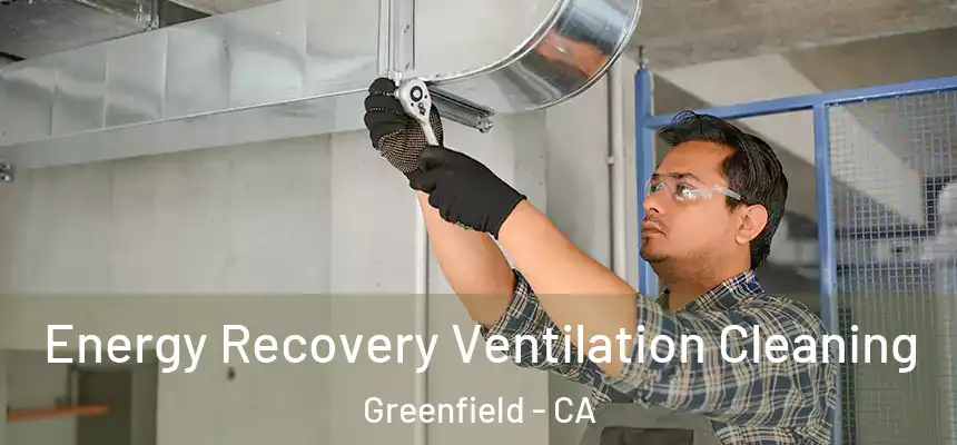  Energy Recovery Ventilation Cleaning Greenfield - CA