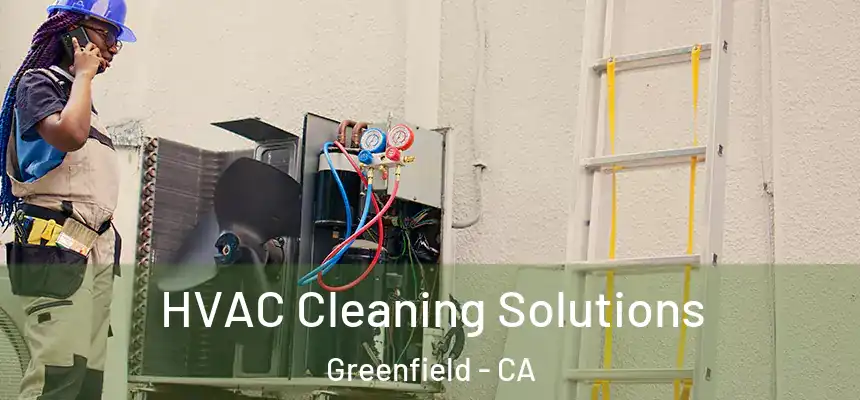  HVAC Cleaning Solutions Greenfield - CA