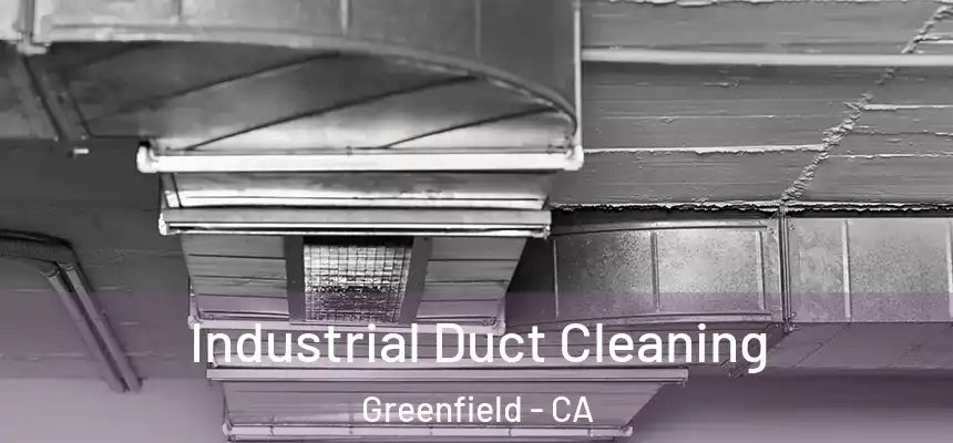  Industrial Duct Cleaning Greenfield - CA