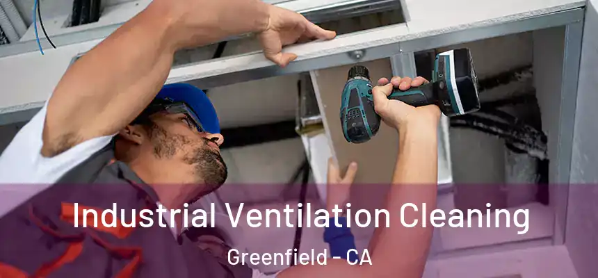  Industrial Ventilation Cleaning Greenfield - CA