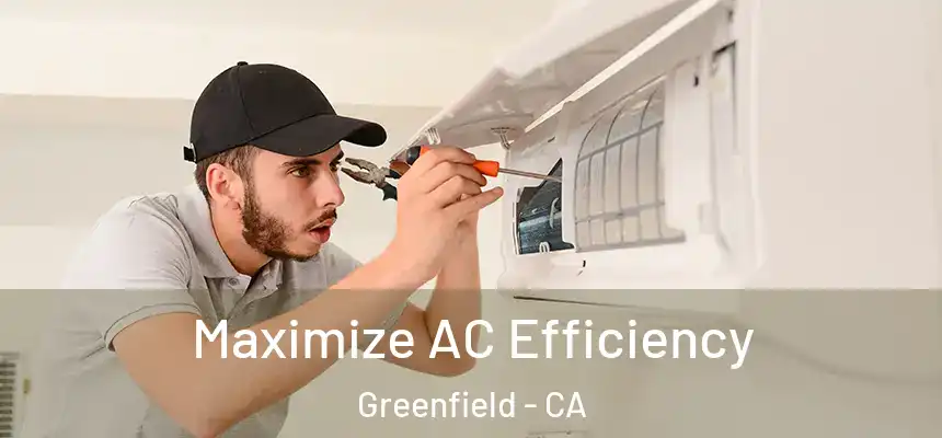  Maximize AC Efficiency Greenfield - CA