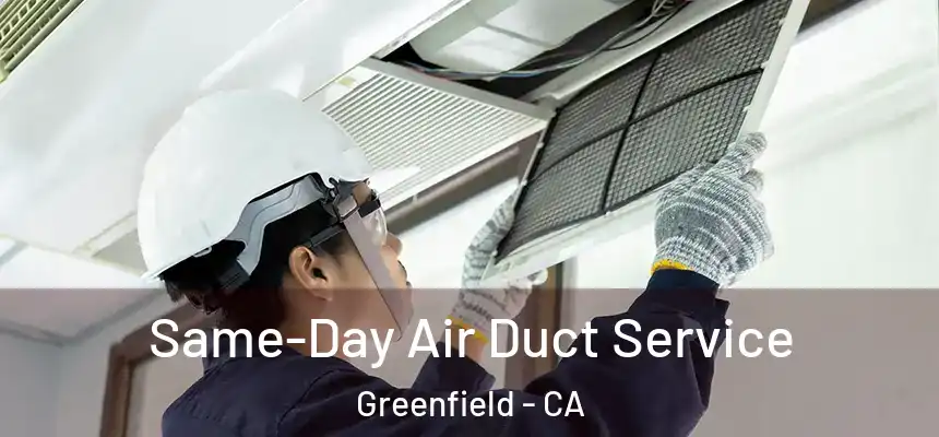  Same-Day Air Duct Service Greenfield - CA