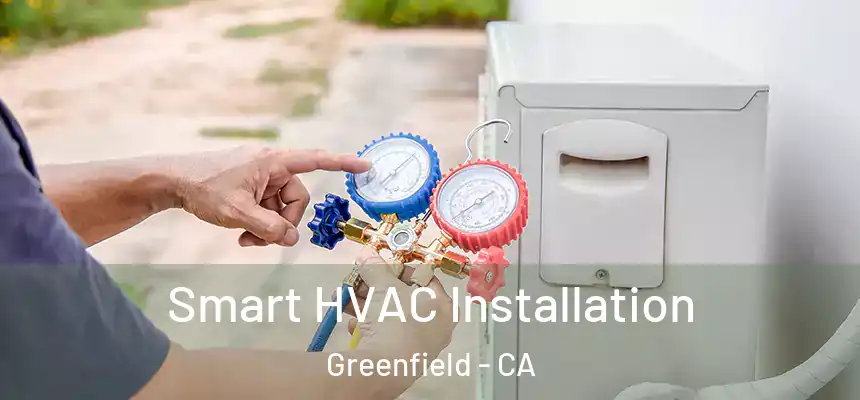  Smart HVAC Installation Greenfield - CA